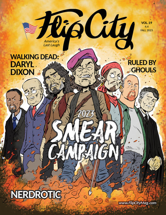 The cover of Flip City magazine 19, featuring a cartoon illustration of Daryl Dixon, Russell Brand, Johnny Depp,Rudy Giuliani, Louis CK, Justice Kavanaugh, titles '2023 Smear Campaign', 'Nerdrotic', 'Walking Dead Daryl Dixon'