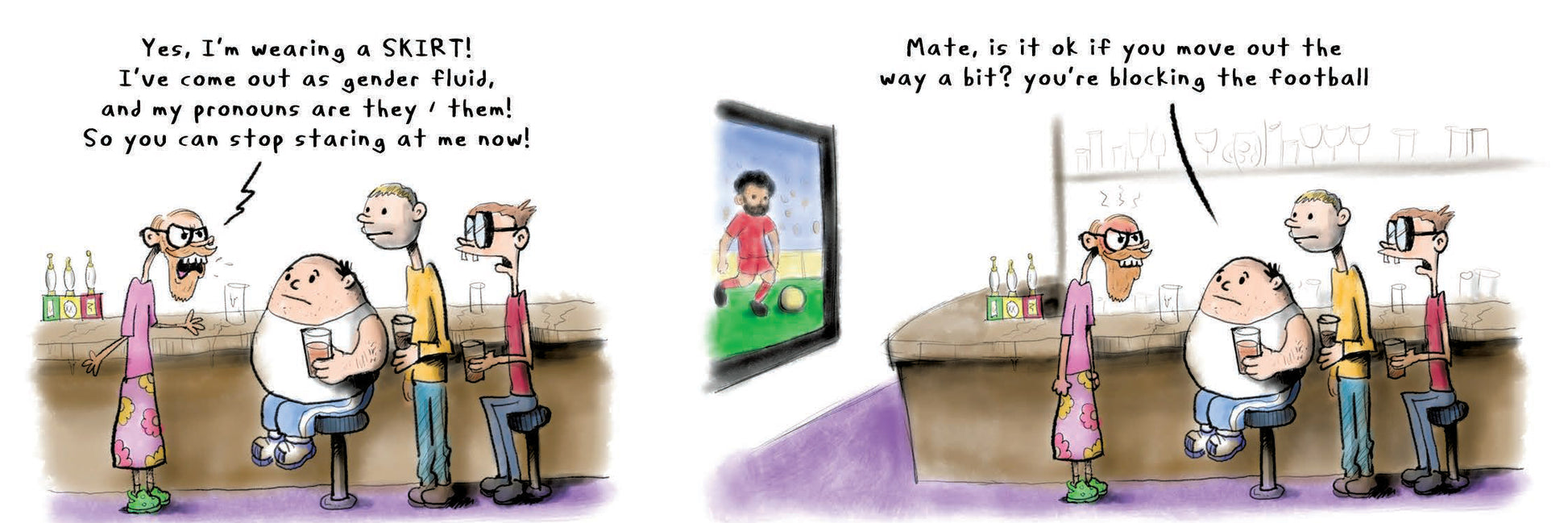 Cartoon cimic strip with genderfluid male at a bar with Fred English and his mates trying to watch telly