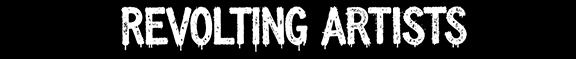 White dripping gothic-style text reading 'REVOLTING ARTISTS' on a solid black background.
